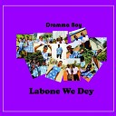 Dramma Boy - Labone We Dey