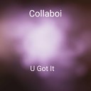 Collaboi - U Got It