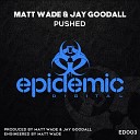 Matt Wade Jay Goodall - Pushed