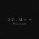 AYUB MARKU - Ой мам