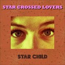 Star Crossed Lovers - Star Child