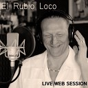 El Rubio Loco - Como Fue Live Web Version