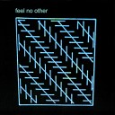 Feel No Other - Toy Soldiers