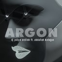 DJ Yal n Erdilek feat Abdullah zdo an - Argon