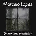 Marcelo Lopes - Os dom nios Brasleiros