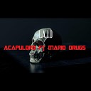 L A J O feat Mario Drugs - Acapulqro