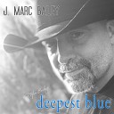 J Marc Bailey - Deepest Blue