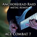 Vincent Moretto - Anchorhead Raid From Ace Combat 7 Metal Remix
