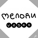 VASER - Мелоди