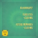 BloodDropz - Your Eyes Club Mix
