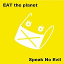 EAT the planet - Hide and Seek Extended Version