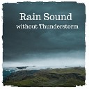 Nature Sounds to Relax - Rain Sound Without Thunderstorm Pt 06