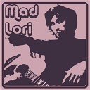 Mad Lori - You And No One Else