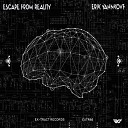 Erik Yahnkovf - Escape From Reality Matt Ess Remix