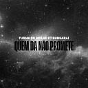 Turma do Brilho feat Bungarai - Quem D N o Promete