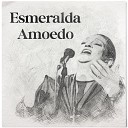 Esmeralda Amoedo - Quero Ser Como Tu