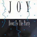 JOY - Down to the Party Underground Dub Mix
