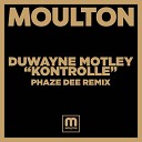 Duwayne Motley feat Matt Monday - Kontrolle Phaze Dee Remix