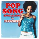 Flyscreen - Popsong Singalong