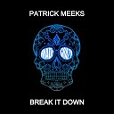 Patrick Meeks - Break It Down Radio Edit