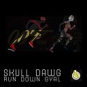 Skull Dawg - Run Down Gyal
