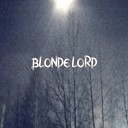 Blonde Lord - Не будь собой