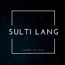 Cherry Pelayo - Sulti Lang