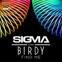 Sigma feat Birdy - Find Me VIZE Remix