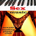Sexual Healing Piano Club - My Number One Love Relaxing Piano Sex Mix