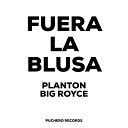 PLANTON BIG ROYCE - Fuera La Blusa