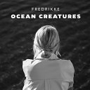 Fredrikke - Ocean Creatures