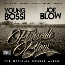 Young Bossi Joe Blow - Let It Go feat Freeze