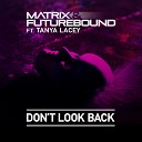 Matrix amp Futurebound feat - Don t Look Back 1