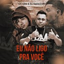 mc ldm - Eu N o Ligo pra Voc