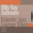 Billy Ray Ashmore - Cool Mood