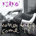 KIRKO - Vorrei essere come te