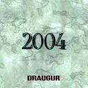 Draugur - 2004