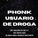 DJ MAU MAU GORILA MUTANTE MC Mauricio da V I Neto… - Phonk Usuario de Droga