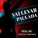 Real Mc feat Tiago Dyas Dj Mac Jr - Vai Levar Paulada