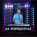 Marcelo Santos - As Fofoquitas