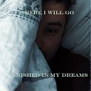 Vanished In My Dreams - История окончена