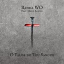 Banda WO feat Diego Karter - O Valor do Teu Sangue