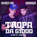 GEBEH MC Diira a feat Tiago Dyas Dj Mac Jr - Tropa da G1000