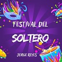 Jorge Reyes - Festival del Soltero