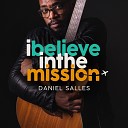 Daniel Salles - I Believe In The Mission