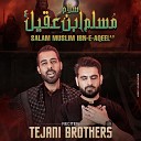 Tejani Brothers - Salam Muslim Ibn E Aqeel