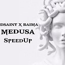 Dsaint feat Baima - Medusa SpeedUp