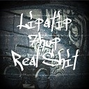 Lipatip feat 7hup - Real Shit