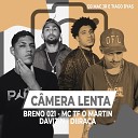 Breno021 MC TF O MARTIN Davizin Diira a feat Tiago Dyas Dj Mac… - C mera Lenta