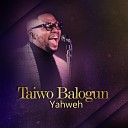 Taiwo Balogun - Yahweh